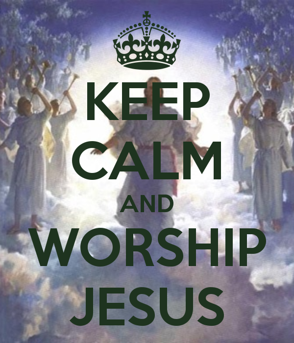 Keep Calm and Worship Jesus